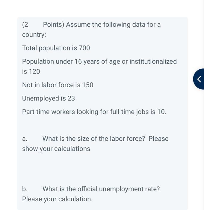 2 Points Assume The Following Data For A Country Total Population Is 700 Population Under 16 Years Of Age Or Institut 1