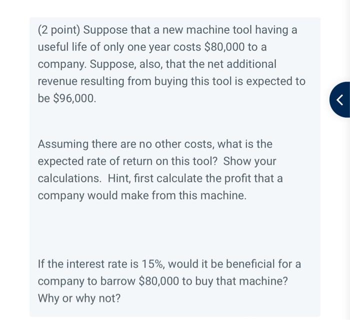 2 Point Suppose That A New Machine Tool Having A Useful Life Of Only One Year Costs 80 000 To A Company Suppose Als 1