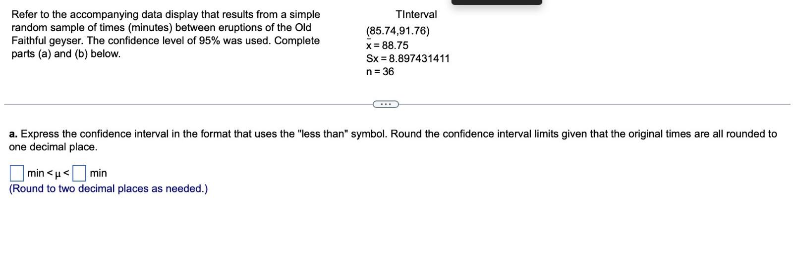 Refer To The Accompanying Data Display That Results From A Simple Random Sample Of Times Minutes Between Eruptions Of 1