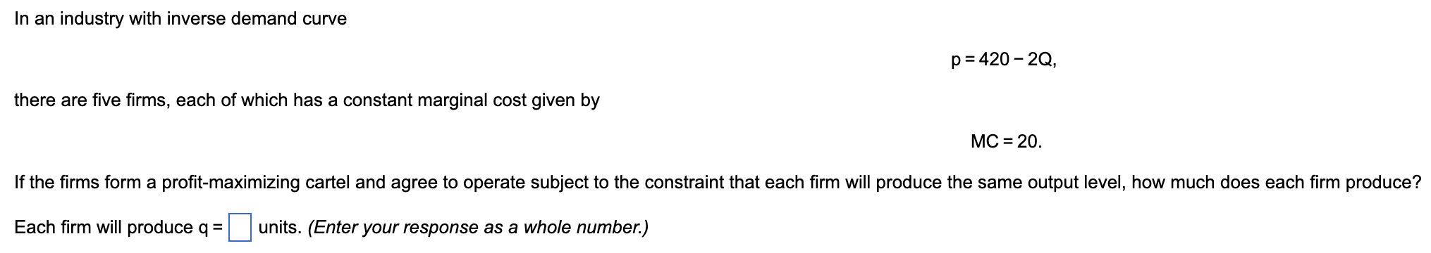 In An Industry With Inverse Demand Curve P 420 2q There Are Five Firms Each Of Which Has A Constant Marginal Cost G 1