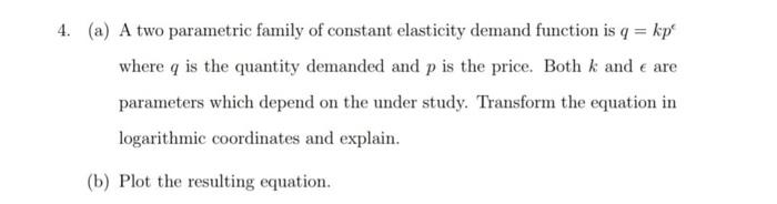 4 A A Two Parametric Family Of Constant Elasticity Demand Function Is Q Kp Where Q Is The Quantity Demanded And P I 1