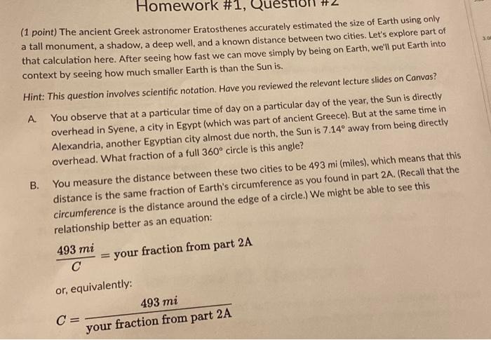 3 Homework 1 Qu 1 Point The Ancient Greek Astronomer Eratosthenes Accurately Estimated The Size Of Earth Using Only 1