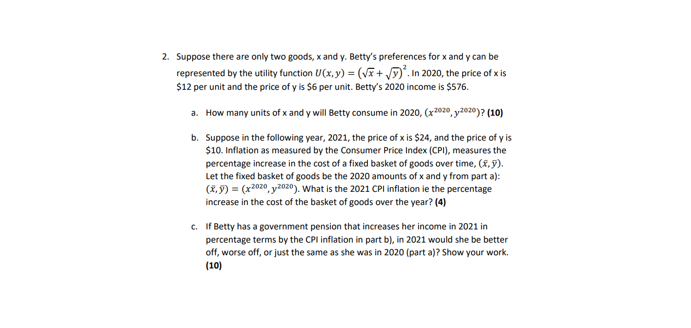 2 Suppose There Are Only Two Goods X And Y Betty S Preferences For X And Y Can Be Represented By The Utility Function 1