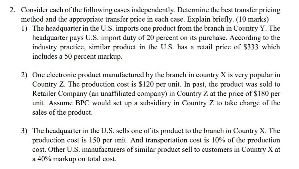 2 Consider Each Of The Following Cases Independently Determine The Best Transfer Pricing Method And The Appropriate Tr 1