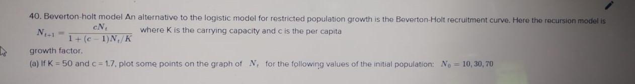 N 1 40 Beverton Holt Model An Alternative To The Logistic Model For Restricted Population Growth Is The Beverton Holt 1