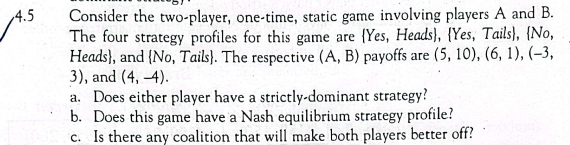 4 5 Consider The Two Player One Time Static Game Involving Players A And B The Four Strategy Profiles For This Game A 1