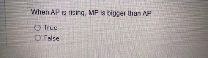 When Ap Is Rising Mp Is Bigger Than Ap True False 1