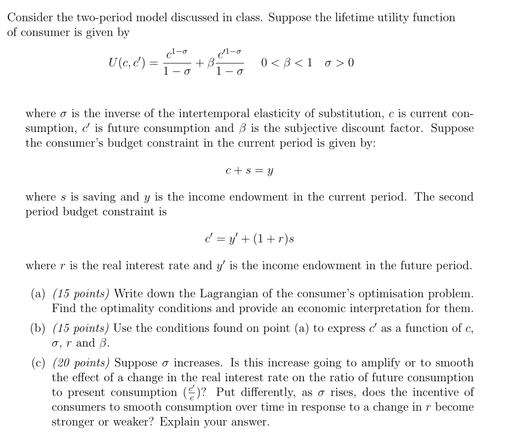 Consider The Two Period Model Discussed In Class Suppose The Lifetime Utility Function Of Consumer Is Given By Cl O Cl 1