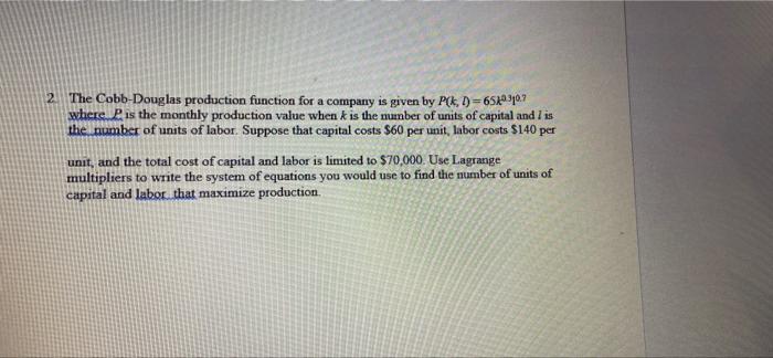 2 The Cobb Douglas Production Function For A Company Is Given By P K 1 6522307 Where Is The Monthly Production Valu 1
