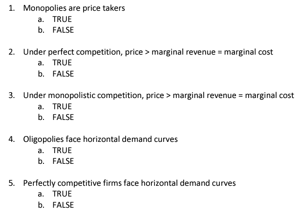 1 Monopolies Are Price Takers A True B False 2 Under Perfect Competition Price Marginal Revenue Marginal Cost A 1
