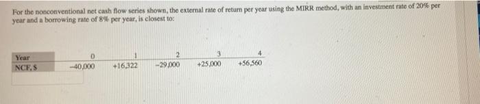 For The Nonconventional Net Cash Flow Series Shown The External Rate Of Retur Per Year Using The Mirr Method With An I 1