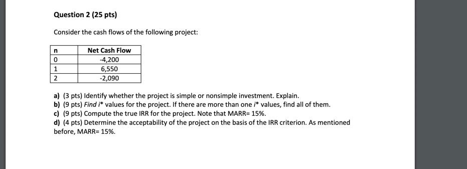 Question 2 25 Pts Consider The Cash Flows Of The Following Project N 0 1 2 Net Cash Flow 4 200 6 550 2 090 A 3 Pt 1