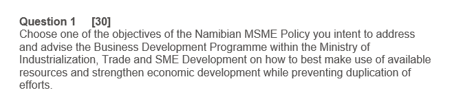 Question 1 30 Choose One Of The Objectives Of The Namibian Msme Policy You Intent To Address And Advise The Business D 1