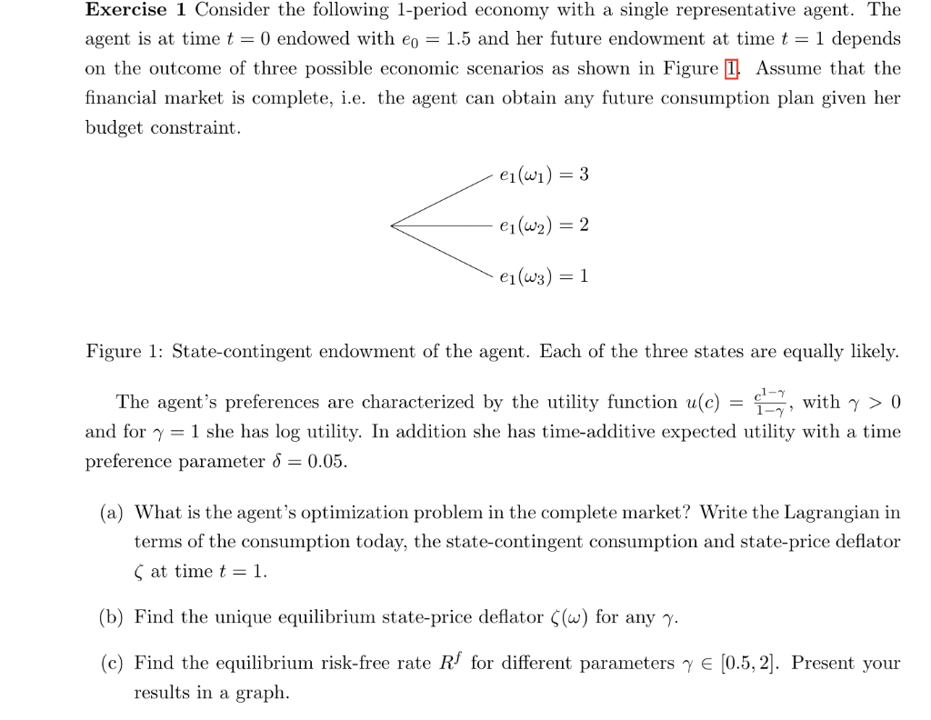 Exercise 1 Consider The Following 1 Period Economy With A Single Representative Agent The Agent Is At Time T 0 Endowe 1
