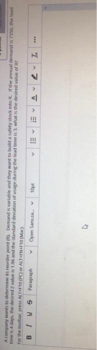 Acompany Wants To Determine Its Reorder Point Demand Is Variable And They Want To Build A Safety Stock Into R If The 1