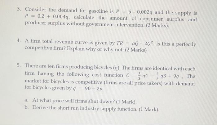 3 Consider The Demand For Gasoline Is P 5 0 002q And The Supply Is P 0 2 0 0049 Calculate The Amount Of Consumer 1