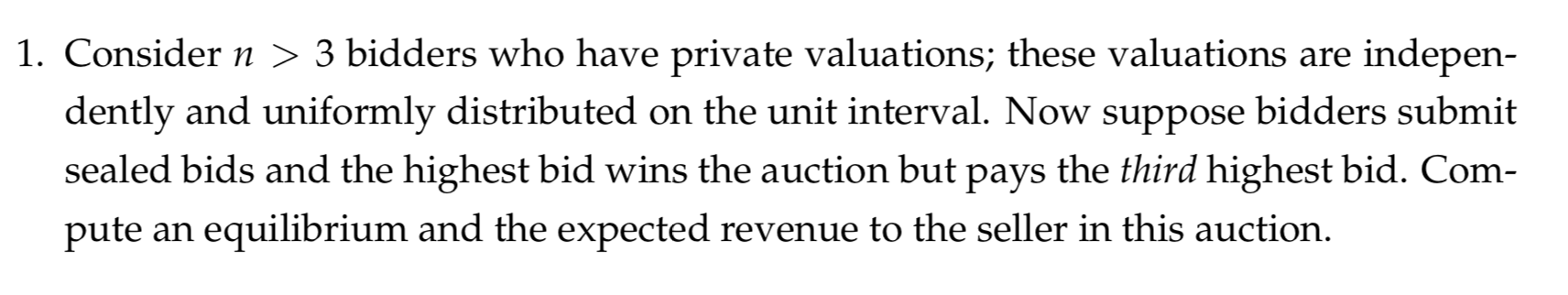 1 Consider N 3 Bidders Who Have Private Valuations These Valuations Are Indepen Dently And Uniformly Distributed On 1