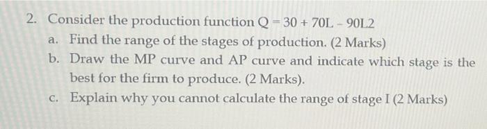 2 Consider The Production Function Q 30 70l 90l2 A Find The Range Of The Stages Of Production 2 Marks B Draw 1