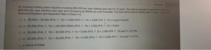 An Existing Bottling Plant Requires Investing 550 000 Per Year Starting Next Year For 10 Years The Plants 330 000 Per Y 1