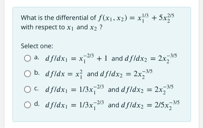 What Is The Differential Of F X1 X2 X3 5x2l5 With Respect To Xi And X2 2 3 3 5 Select One A Dfld 1