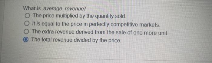 What Is Average Revenue O The Price Multiplied By The Quantity Sold O It Is Equal To The Price In Perfectly Competitiv 1