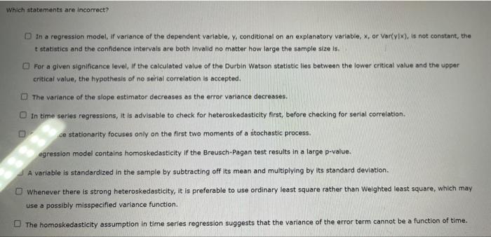 Which Statements Are Incorrect In A Regression Model If Variance Of The Dependent Variable Y Conditional On An Explan 1