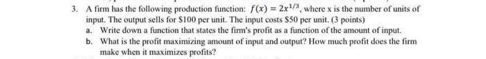 3 A Firm Has The Following Production Function F X 2x1 3 Where X Is The Number Of Units Of Input The Output Sells 1