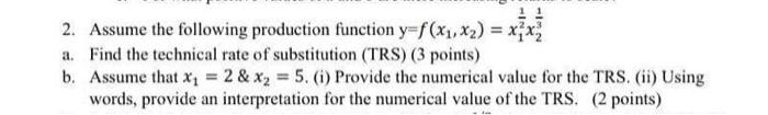 2 Assume The Following Production Function Y F X1 X2 X1 X3 A Find The Technical Rate Of Substitution Trs 3 Poi 1