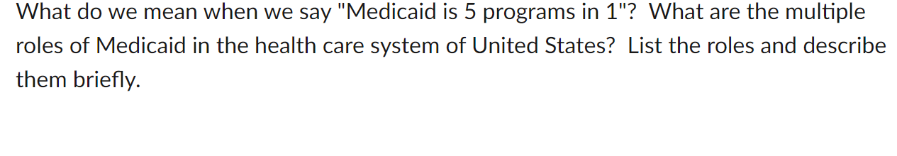 What Do We Mean When We Say Medicaid Is 5 Programs In 1 What Are The Multiple Roles Of Medicaid In The Health Care Sy 1