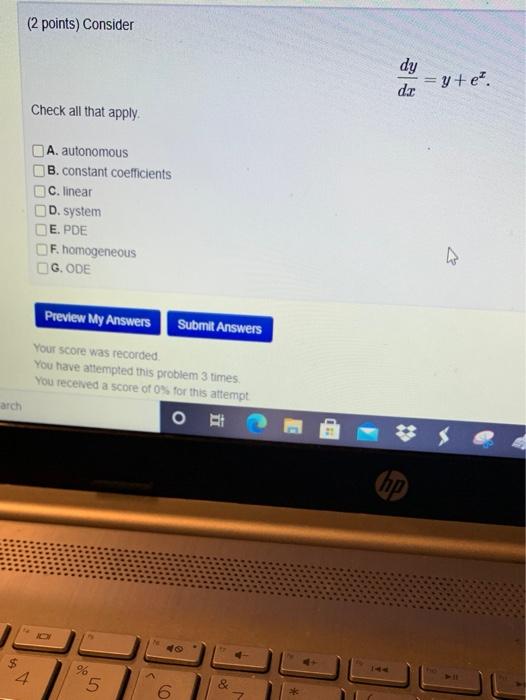 2 Points Consider Dy Yte Do Check All That Apply A Autonomous B Constant Coefficients C Linear D System E Pde F 1