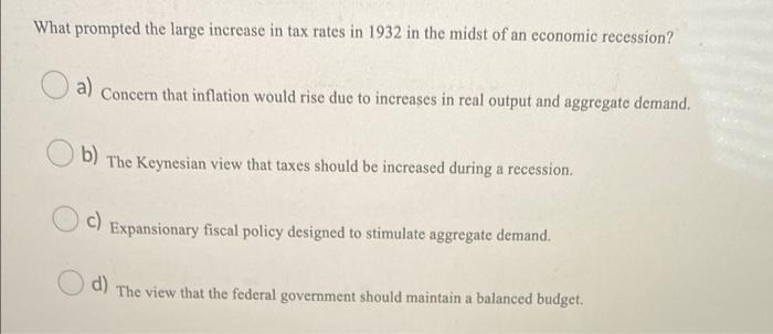 What Prompted The Large Increase In Tax Rates In 1932 In The Midst Of An Economic Recession A Concern That Inflation W 1
