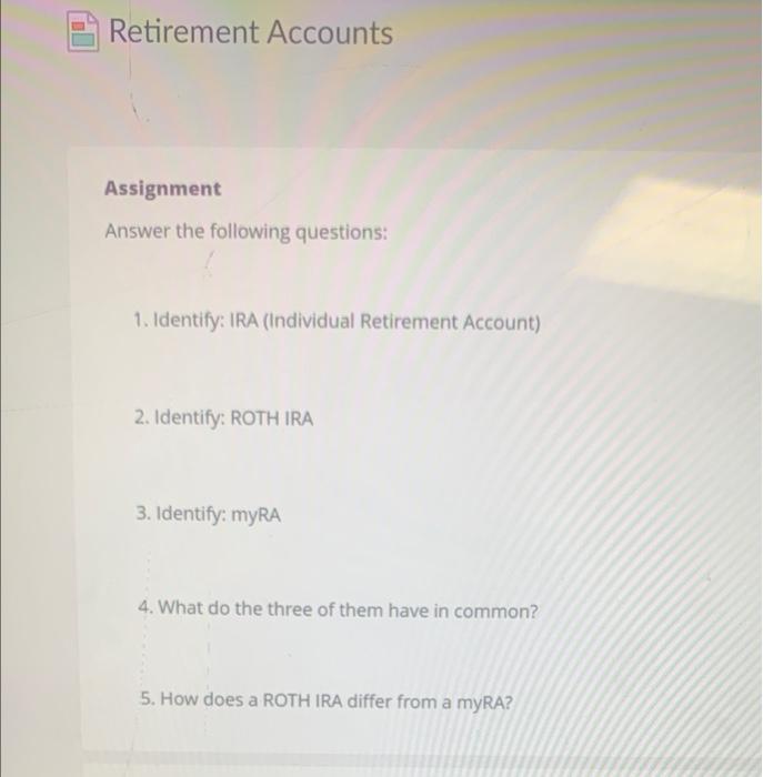 Retirement Accounts Assignment Answer The Following Questions 1 Identify Ira Individual Retirement Account 2 Ident 1