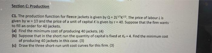 Section C Production C1 The Production Function For Fleece Jackets Is Given By Q 2l K 2 The Price Of Labour Lis Given 1