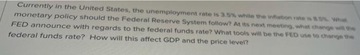 Currently In The United States The Unemployment Rate Is 3 5 While The Nations Monetary Policy Should The Federal Reser 1