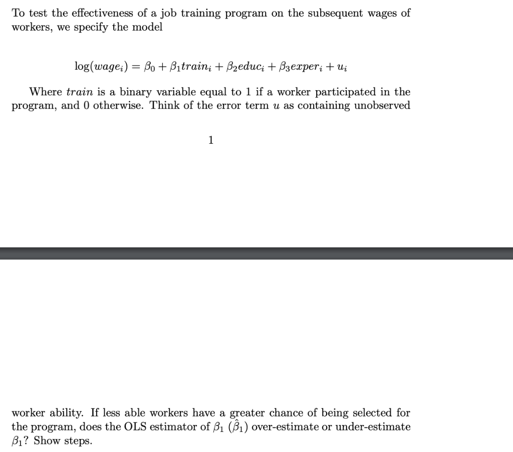 To Test The Effectiveness Of A Job Training Program On The Subsequent Wages Of Workers We Specify The Model Log Wage 1