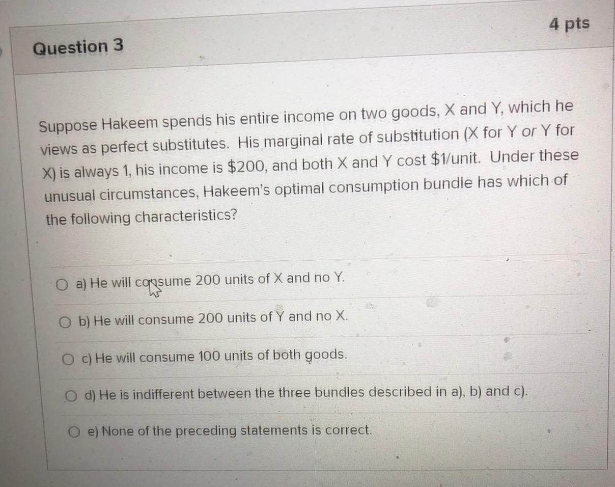 4 Pts Question 3 Suppose Hakeem Spends His Entire Income On Two Goods X And Y Which He Views As Perfect Substitutes H 1