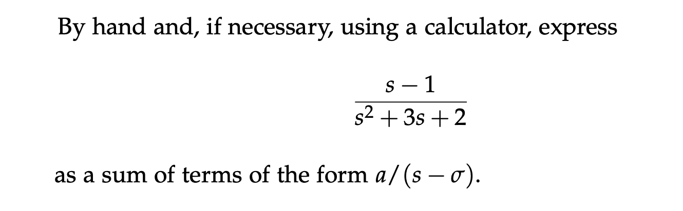 By Hand And If Necessary Using A Calculator Express S 1 S2 3s 2 As A Sum Of Terms Of The Form A S 0 1