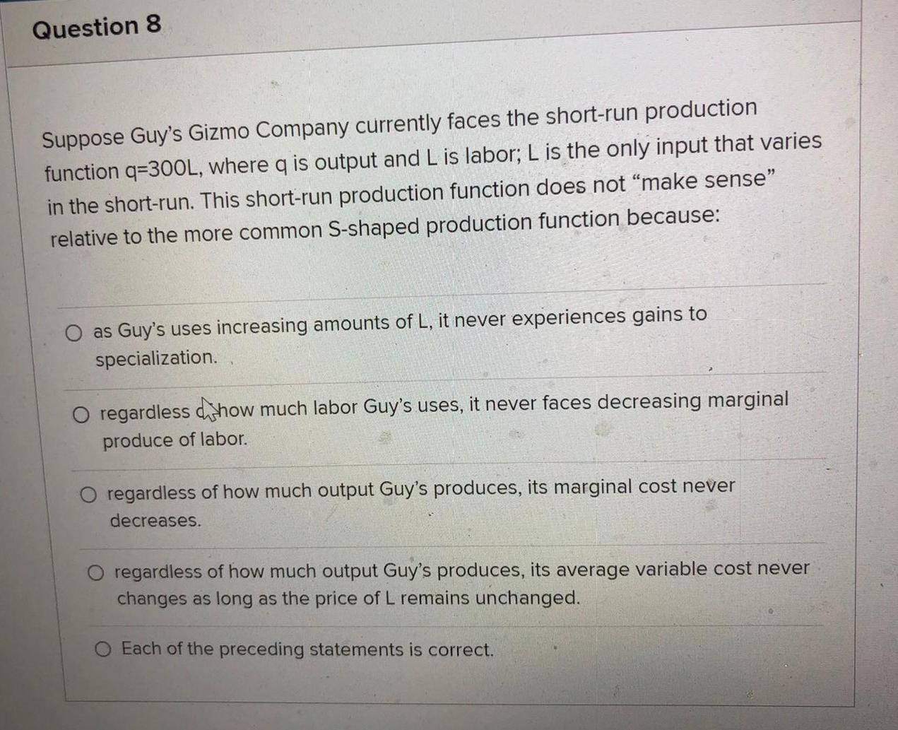 Question 8 Suppose Guy S Gizmo Company Currently Faces The Short Run Production Function Q 300l Where Q Is Output And L 1