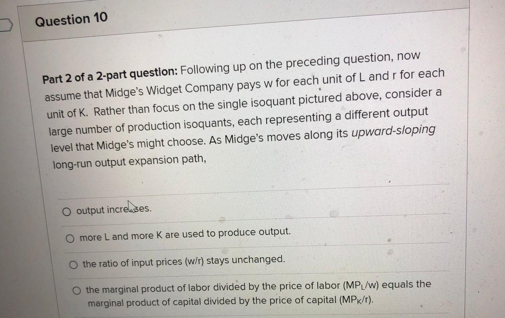 Questions Part 1 Of A 2 Part Question The Following Diagram Shows A Representative Production Isoquant For Midge S Widg 3