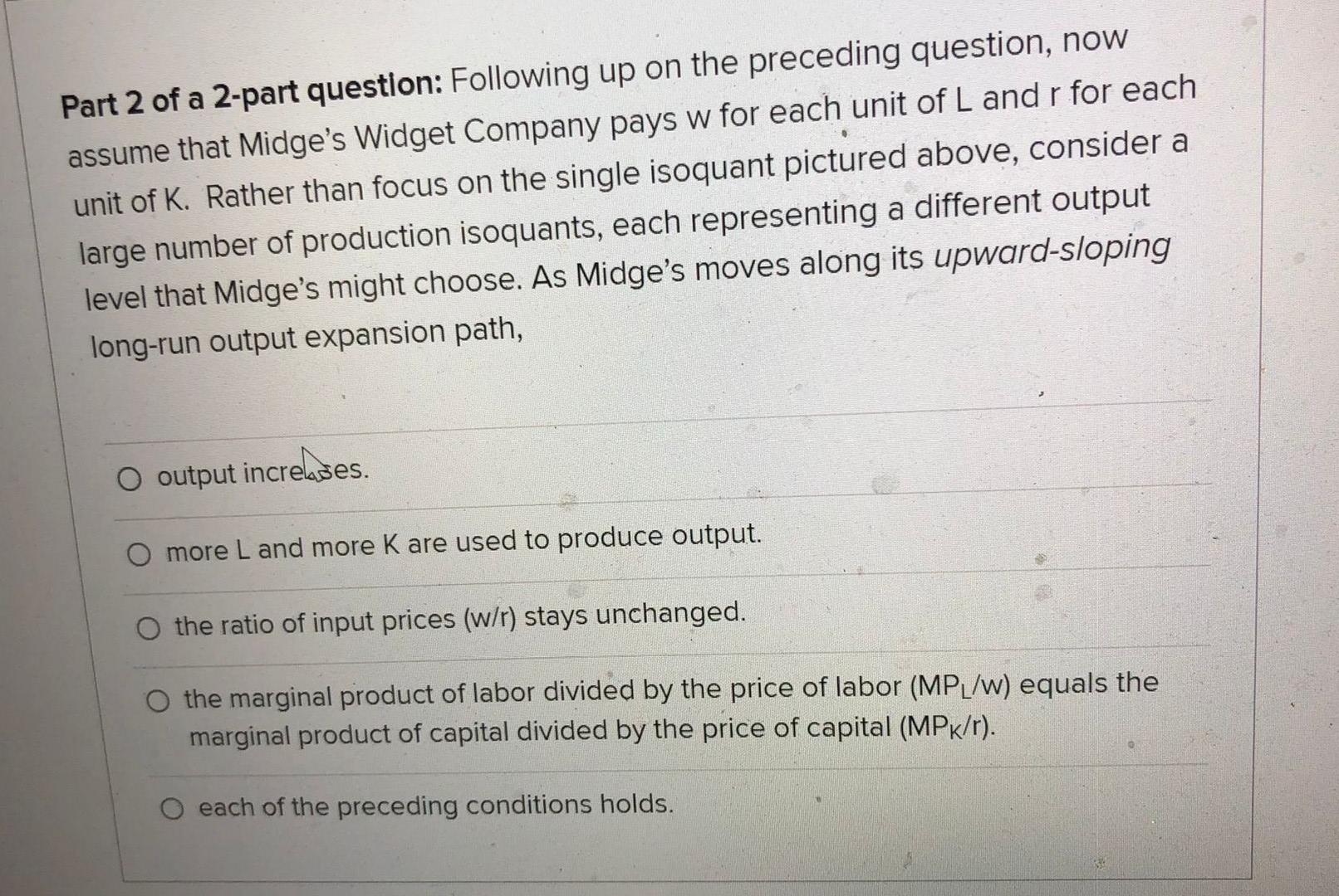 Questions Part 1 Of A 2 Part Question The Following Diagram Shows A Representative Production Isoquant For Midge S Widg 4