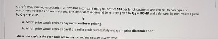 A Profit Maximizing Restaurant In A Town Has A Constant Marginal Cost Of 10 Per Lunch Customer And Can Sell To Two Type 1