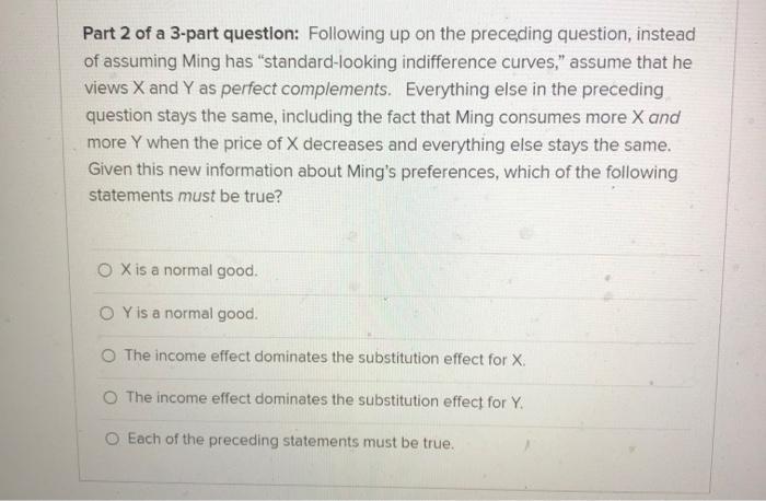 Part 1 Of A 3 Part Question Suppose Ming Spends His Entire Income On Two Goods X And Y Has Standard Looking Indiffe 2