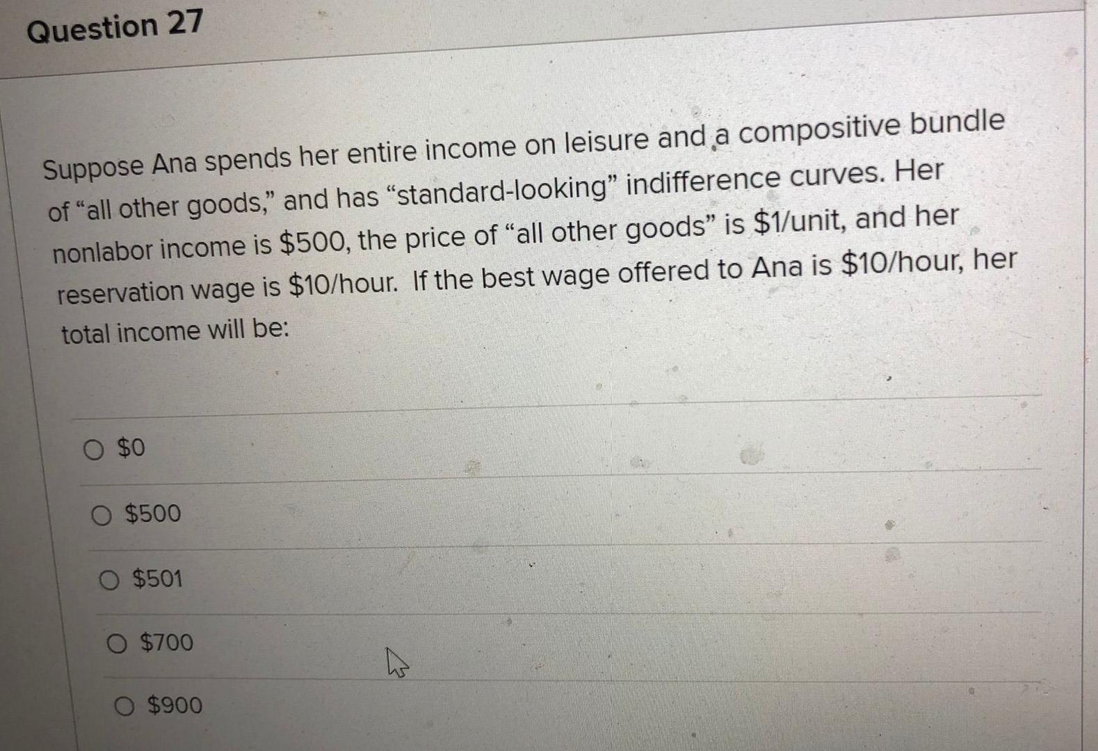Question 27 Suppose Ana Spends Her Entire Income On Leisure And A Compositive Bundle Of All Other Goods And Has Stan 1