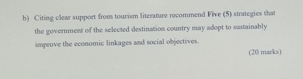 B Citing Clear Support From Tourism Literature Recommend Five 5 Strategies That The Government Of The Selected Destin 1