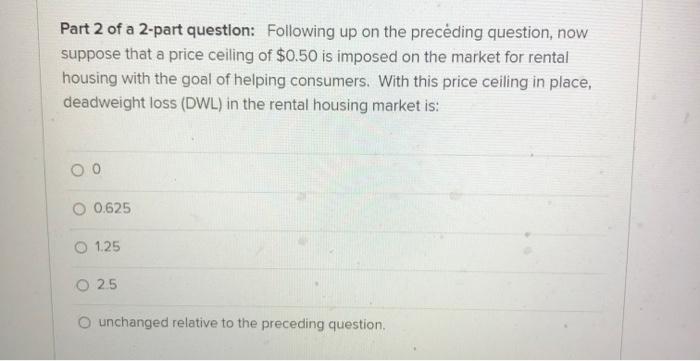 Part 1 Of A 2 Part Question Suppose The Market Demand And Supply Curves For Rental Housing Are Demand Q 10 5p Sup 2