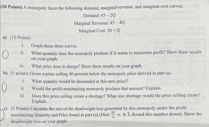 20 Points A Monopoly Faces The Following Demand Marginal Revenue And Marginal Cost Curves Demand 45 20 Marginal 1
