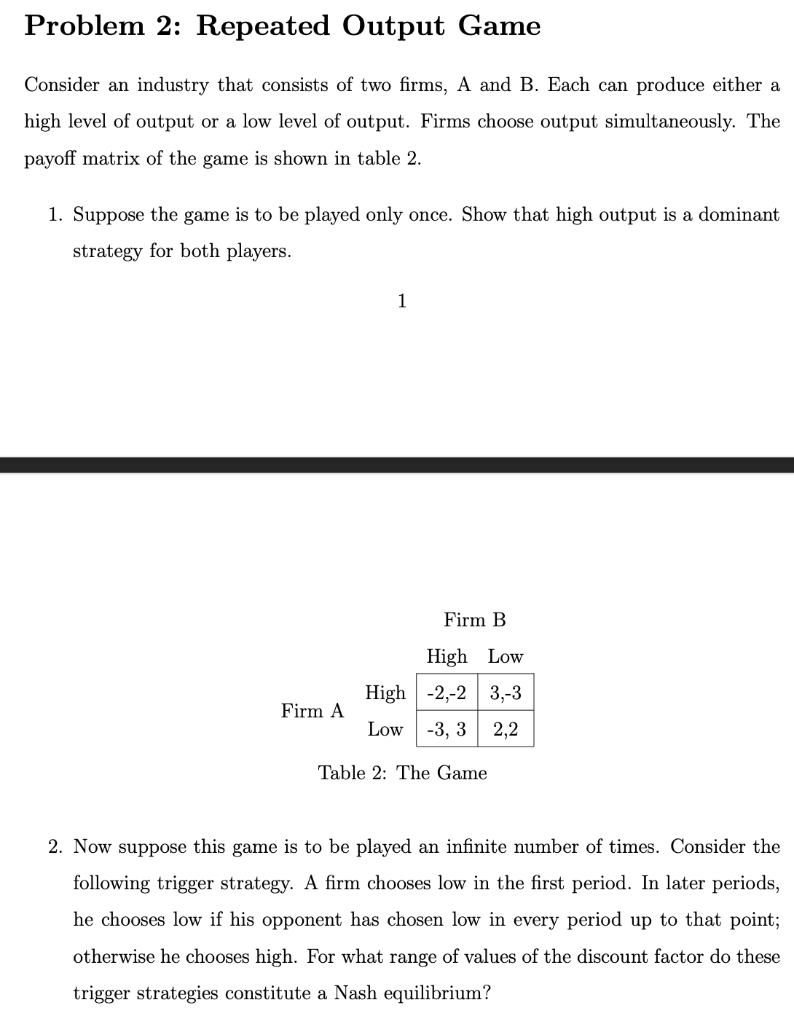 Problem 2 Repeated Output Game Consider An Industry That Consists Of Two Firms A And B Each Can Produce Either A High 1