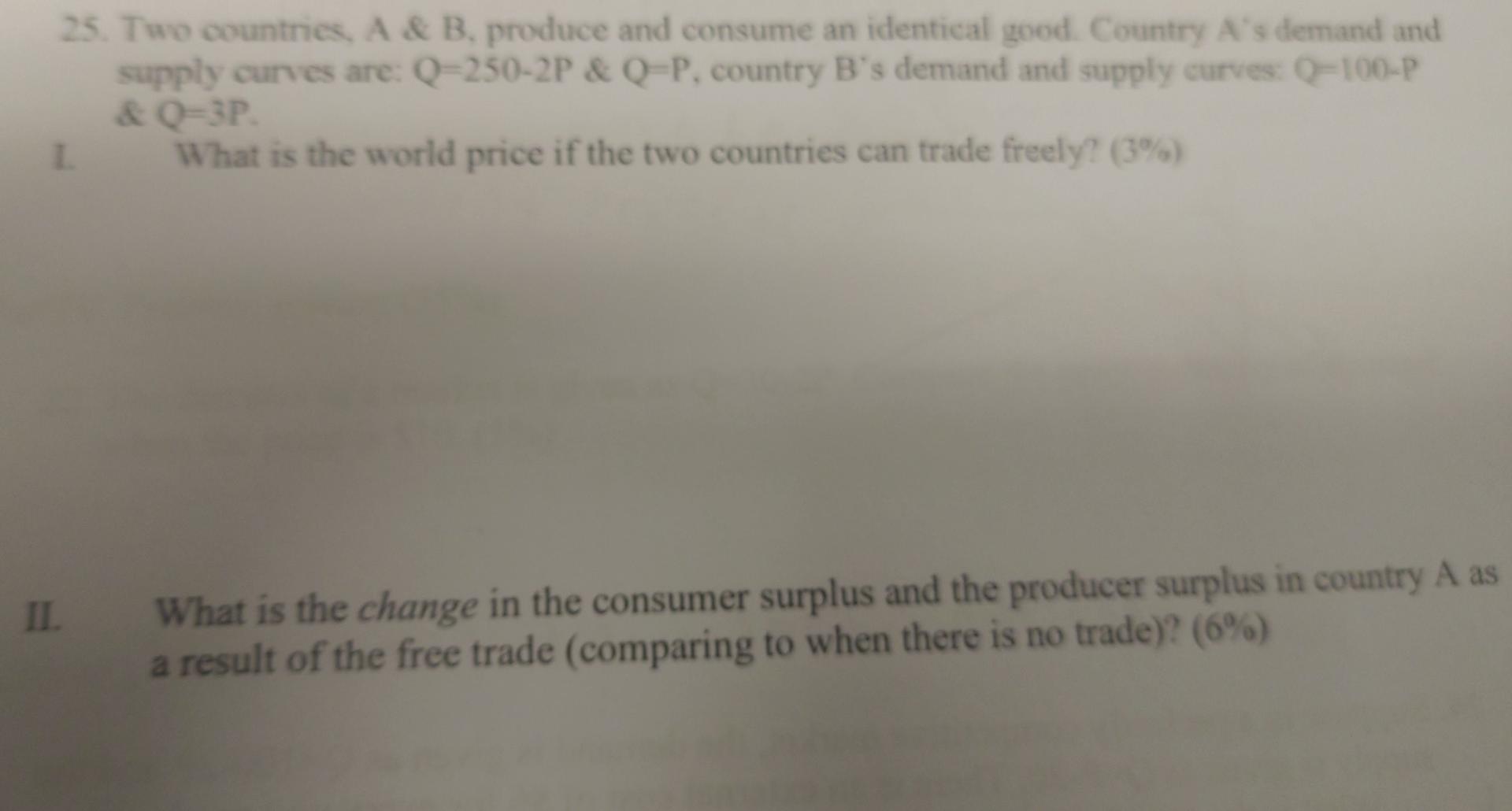 25 Two Countries A B Produce And Consume An Identical Good Country A S Demand And Supply Curves Are Q 250 2p Q 1