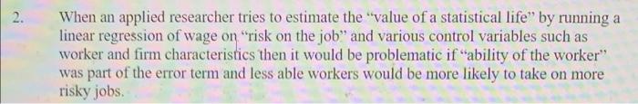 2 When An Applied Researcher Tries To Estimate The Value Of A Statistical Life By Running A Linear Regression Of Wage 1