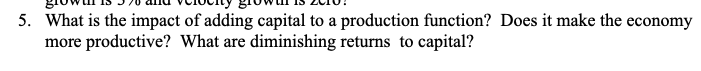 5 What Is The Impact Of Adding Capital To A Production Function Does It Make The Economy More Productive What Are Dim 1